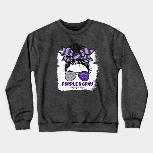 Purple and Gray Vibes Only Football Mom Messy Hair Gameday Crewneck Sweatshirt by SLAG_Creative